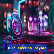 007 cassino royale filme completo dublado